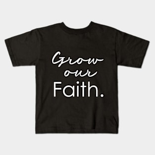 Grow Our Faith Kids T-Shirt